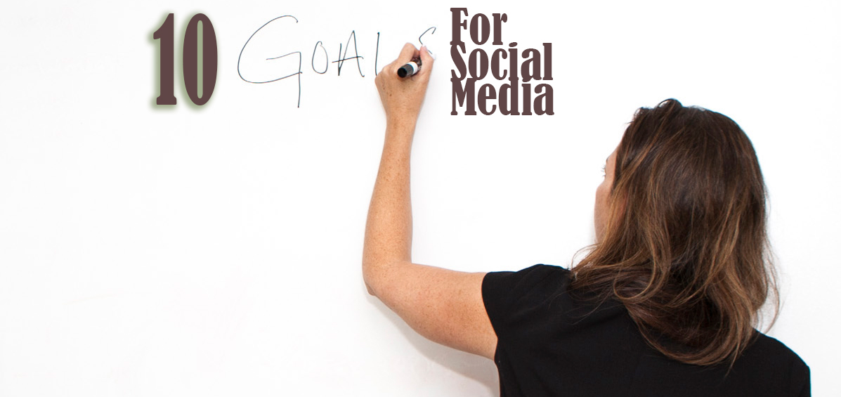 10 goals for social media marketing