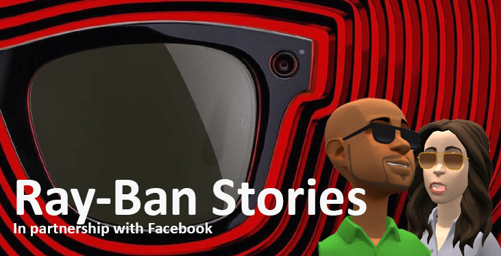 Ray-Ban Stories In partnership with Facebook
